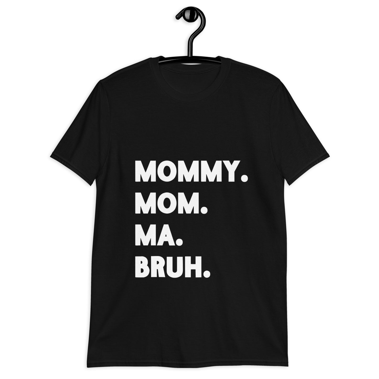 Mommy - Bruh - Short-Sleeve Unisex T-Shirt