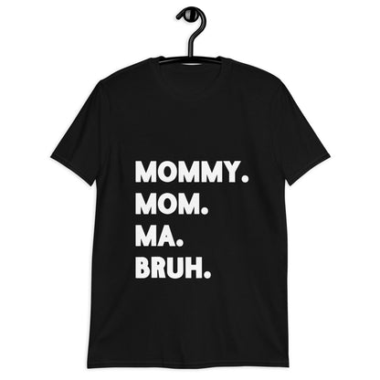 Mommy - Bruh - Short-Sleeve Unisex T-Shirt