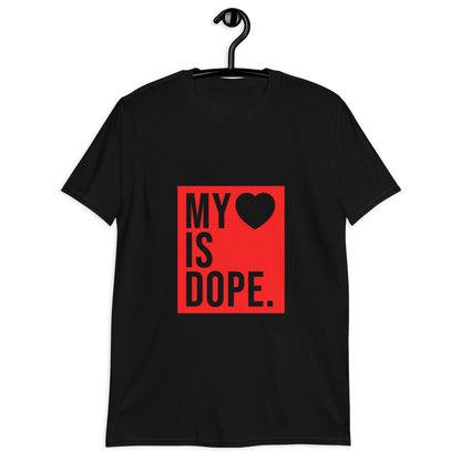 My Love Is Dope Short-Sleeve Unisex T-Shirt