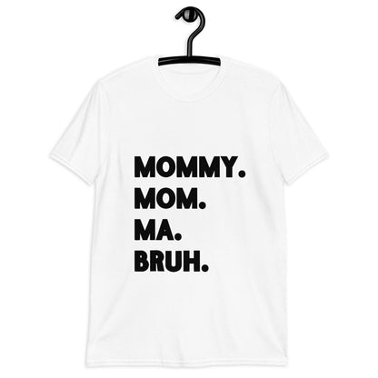 Mommy - Bruh - Short-Sleeve Unisex T-Shirt